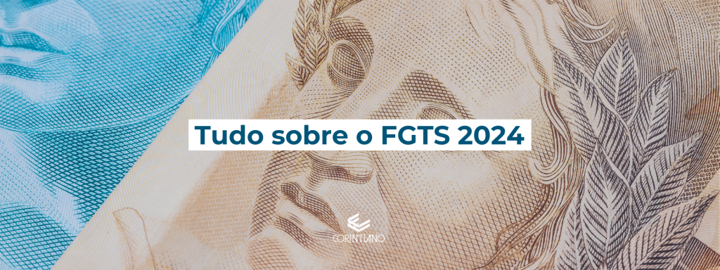 Saiba tudo sobre o fgts 2024 nesse artigo do corintiano contabilidade