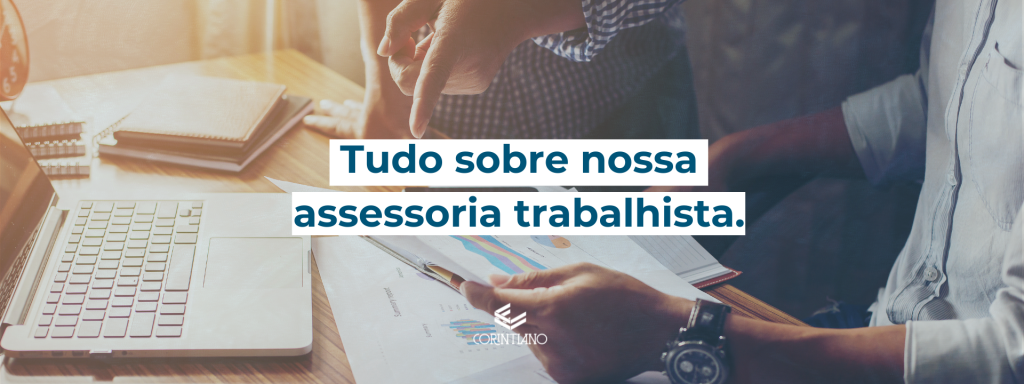 Saiba tudo sobre nossa assessoria trabalhista - Corintiano Contabilidade