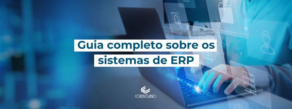 Saiba tudo sobre sistema ERP nesse artigo do corintiano contabilidade