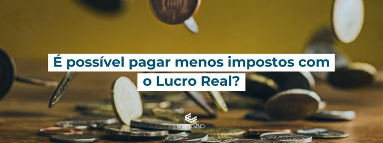 Saiba tudo sobre lucro real nesse artigo do corintiano contabilidade